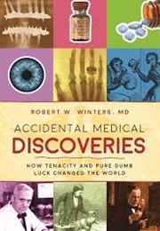 Accidental Medical Discoveries (Robert W. Winters)