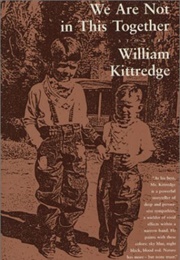We Are Not in This Together (William Kittredge)