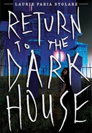 Return to the Dark House (Laurie Faria Stolarz)