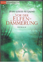 Vor Der Elfendämmerung (Jean-Louis Fetjaine)