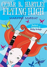 Cedar B Hartley: Flying High (Martine Murray)