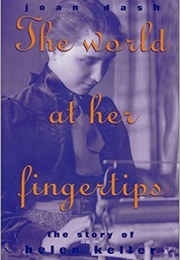 The World at Her Fingertips: The Story of Helen Keller (Joan Dash)