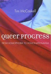 Queer Progress: From Homophobia to Homonationalism (Tim McCaskell)