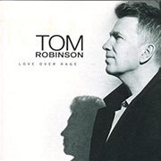 Tom Robinson-Love Over Rage