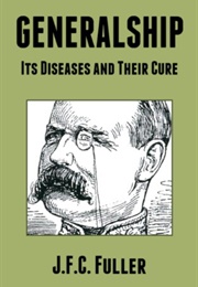 Generalship: It&#39;s Diseases (J. F. C. Fuller)