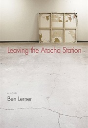 Leaving the Atocha Station (Ben Lerner)