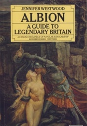 Albion: A Guide to Legendary Britain (Jennifer Westwood)