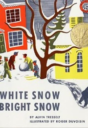 White Snow, Bright Snow (Alvin Tresselt and Roger Duvoisin)