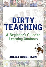 Dirty Teaching (Juliet Robertson)