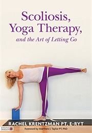 Scoliosis, Yoga Therapy, and the Art of Letting Go (Rachek Krentzman)
