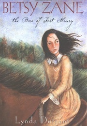 Betsy Zane: The Rose of Fort Henry (Lynda Durrant)