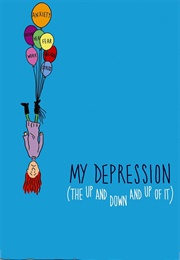 My Depression: The Up and Down and Up of It (2014)