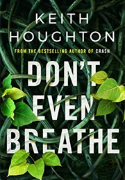 Don&#39;t Even Breathe (Keith Houghton)