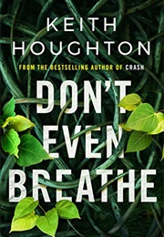 Don't Even Breathe (Keith Houghton)