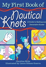 My First Book of Nautical Knots (Caroline Britz)
