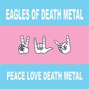 Peace, Love, Death Metal (Eagles of Death Metal, 2004)