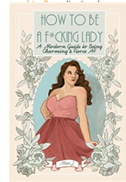 How to Be a F*Cking Lady (Judith Gaton)