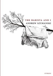 The Barista and I (Andrew Szymanski)