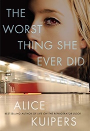 The Worst Thing She Ever Did (Alice Kuipers)