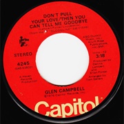 Don&#39;t Pull Your Love/Then You Can Tell Me Goodbye - Glen Campbell