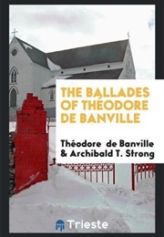 Ballades of Theordore De Banville (Theodore De Banville)