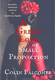 A Great Love of Small Proportion (Colin Falconer)