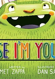 Because Im Your Dad (Ahmet Zappa)