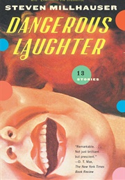 Dangerous Laughter (Steven Millhauser)