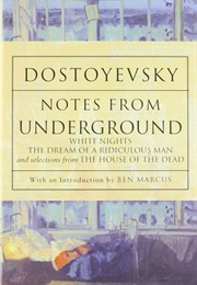 Notes From Underground, White Nights, the Dream of a Ridiculous Man (Fyodor Dostoevsky)