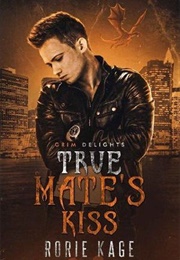 True Mate's Kiss (Rorie Kage)