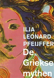 De Griekse Mythen (Ilja Leonard Pfeijffer)