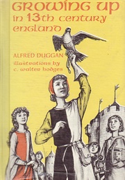 Growing Up in 13th Century England (Alfred Leo Duggan)