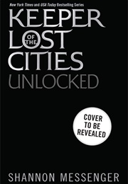 Keeper of the Lost Cities: Unlocked (Shannon Messenger)