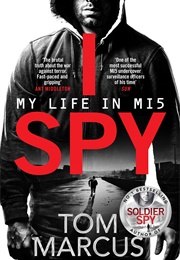 I Spy: My Life in MI5 (Tom Marcus)