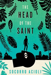 The Head of the Saint (Socorro Acioli)