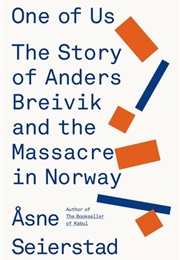 One of Us: The Story of a Massacre in Norway - And Its Aftermath (Åsne Seierstad)