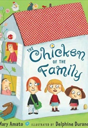 The Chicken of the Family (Mary Amato)