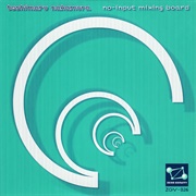 Toshimaru Nakamura - No-Input Mixing Board