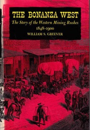 The Bonanza West (William S. Greever)