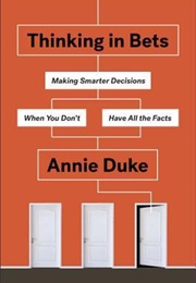 Thinking in Bets (Annie Duke)