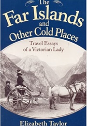The Far Islands and Other Cold Places (Elizabeth Taylor)