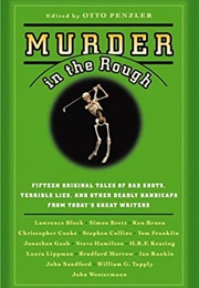 Murder in the Rough: Original Tales of Bad Shots, Terrible Lies, and Other Deadly Handicaps From (Otto Penzler)