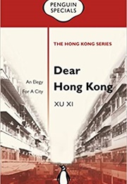 Dear Hong Kong: An Elegy to a City (Xu Xi)