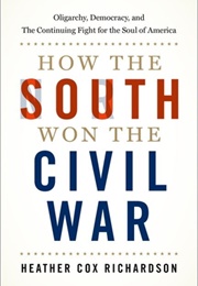 How the South Won the Civil War (Heather Cox Richardson)