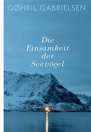 Die Einsamkeit Der Vögel (Gøhril Gabrielsen)