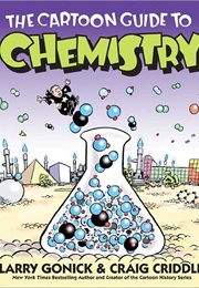 The Cartoon Guide to Chemistry (Larry Gonick)