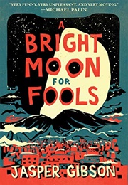 A Bright Moon for Fools (Jasper Gibson)