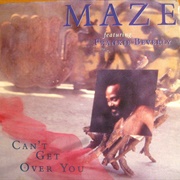 Can't Get Over You - Maze Feat. Frankie Beverly