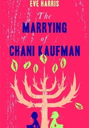 The Marrying of Chani Kaufman (Eve Harris)