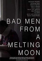 Bad Men From a Melting Moon (2020)